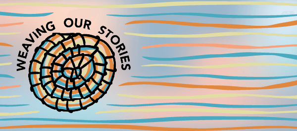 Weaving Our Stories Header