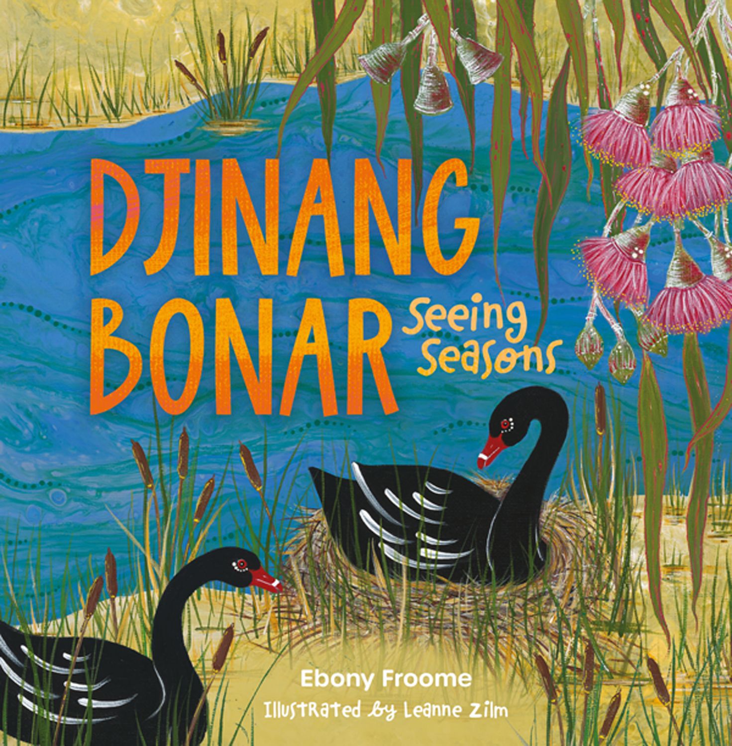 Djinang Bonar: Seeing Seasons by Ebony Froome; illustrated by Leanne Zilm.