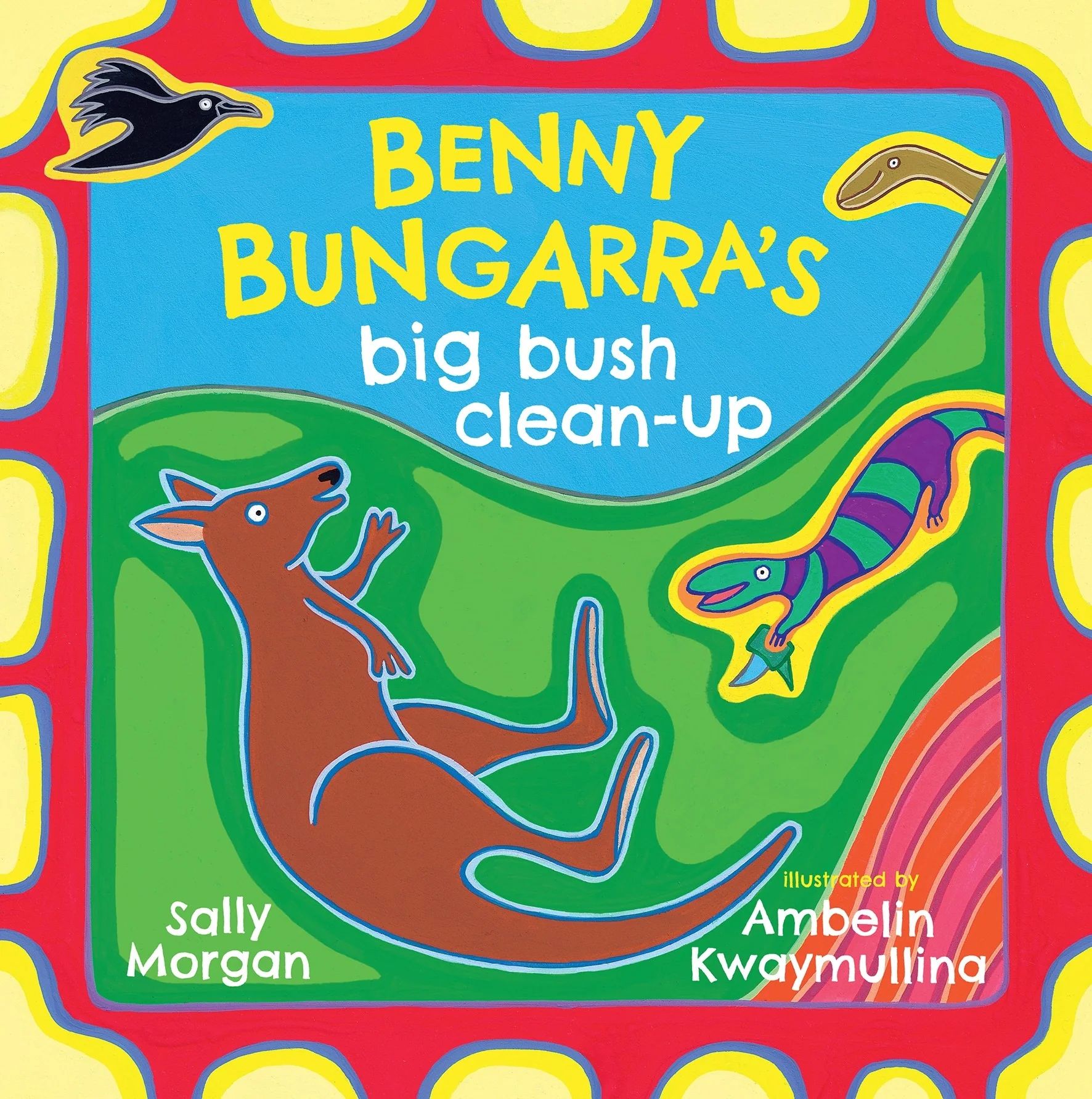 Benny Bungarra’s Big Bush Clean-up by Sally Morgan; illustrated by Ambelin Kwaymullina.
